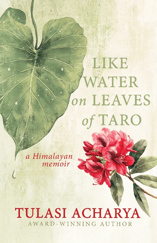 Award-Winning Like Water on Leaves of Taro: A Himalayan Memoir Arrives in a New Paperback Edition